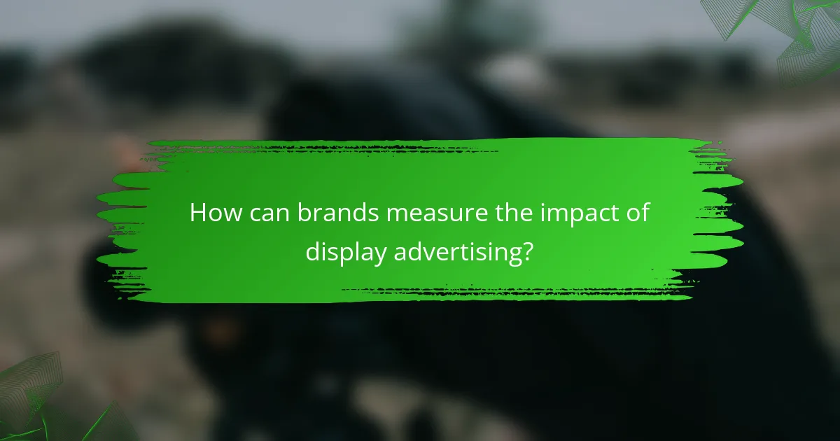 How can brands measure the impact of display advertising?