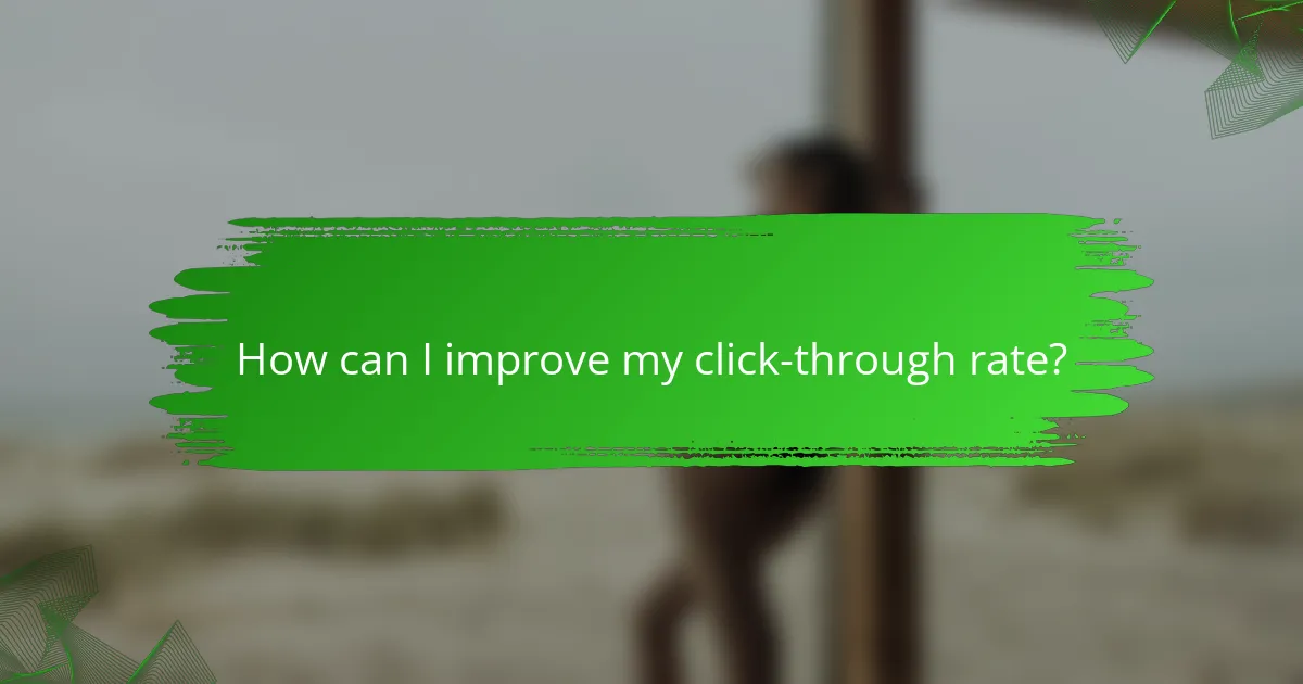 How can I improve my click-through rate?