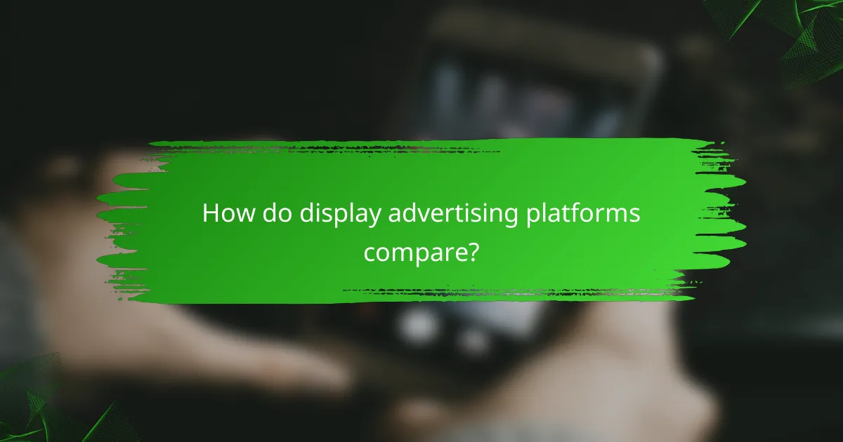 How do display advertising platforms compare?