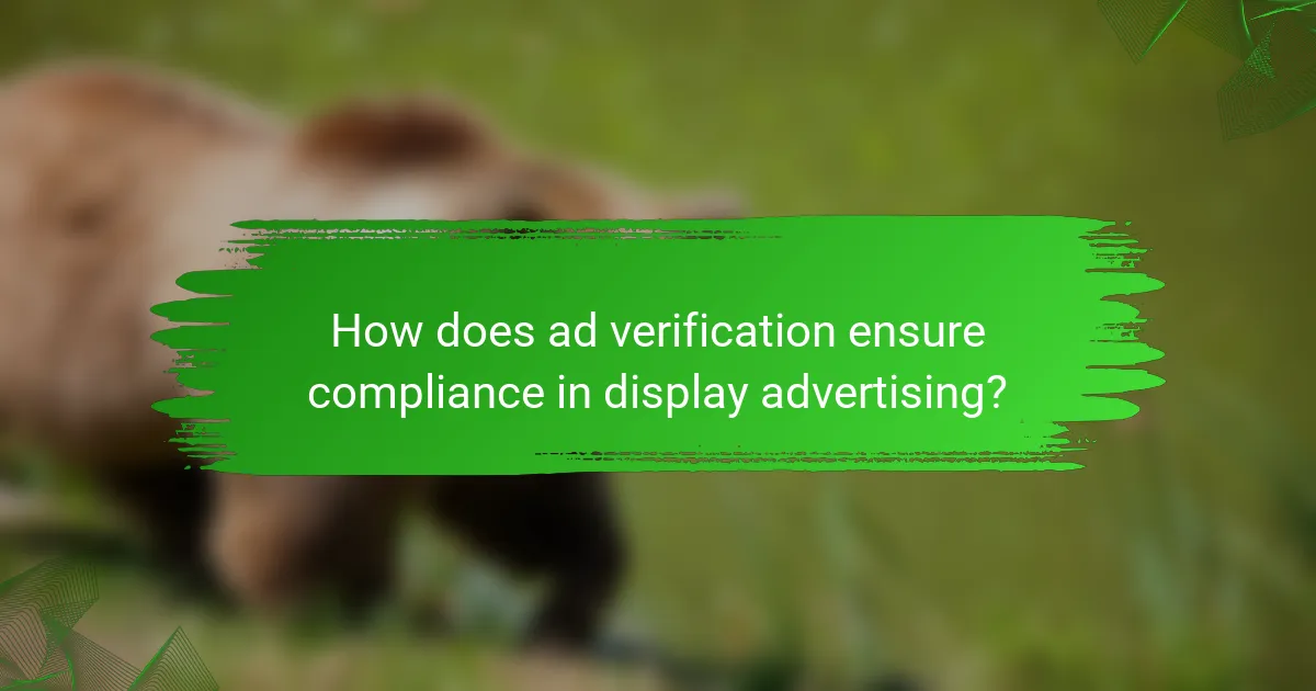 How does ad verification ensure compliance in display advertising?