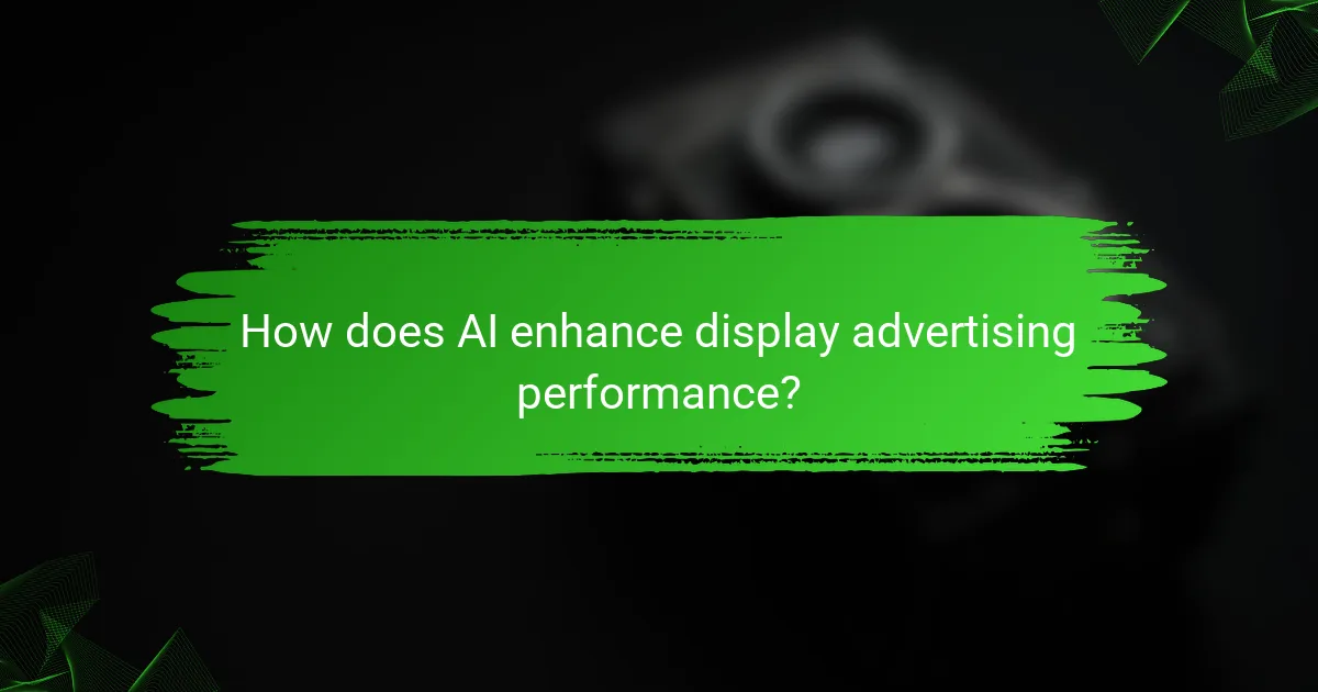 How does AI enhance display advertising performance?