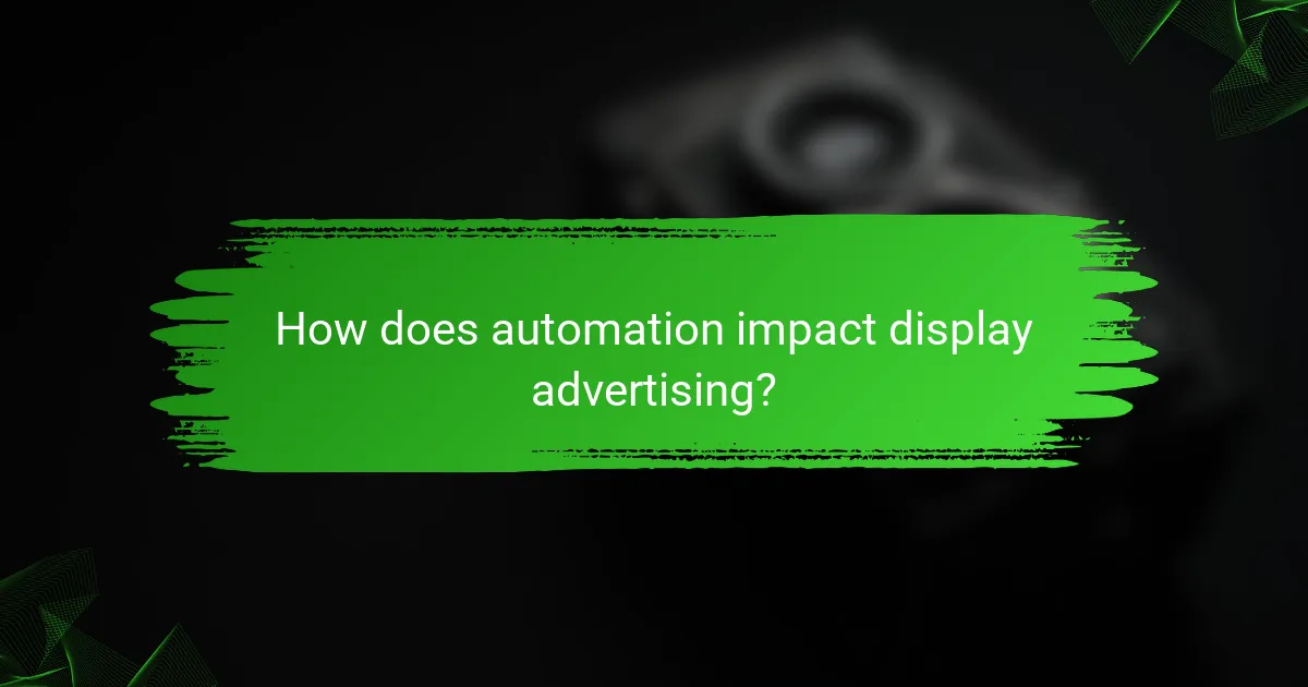 How does automation impact display advertising?