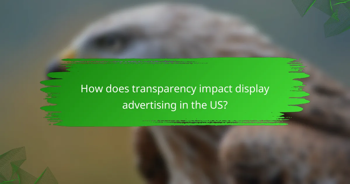 How does transparency impact display advertising in the US?
