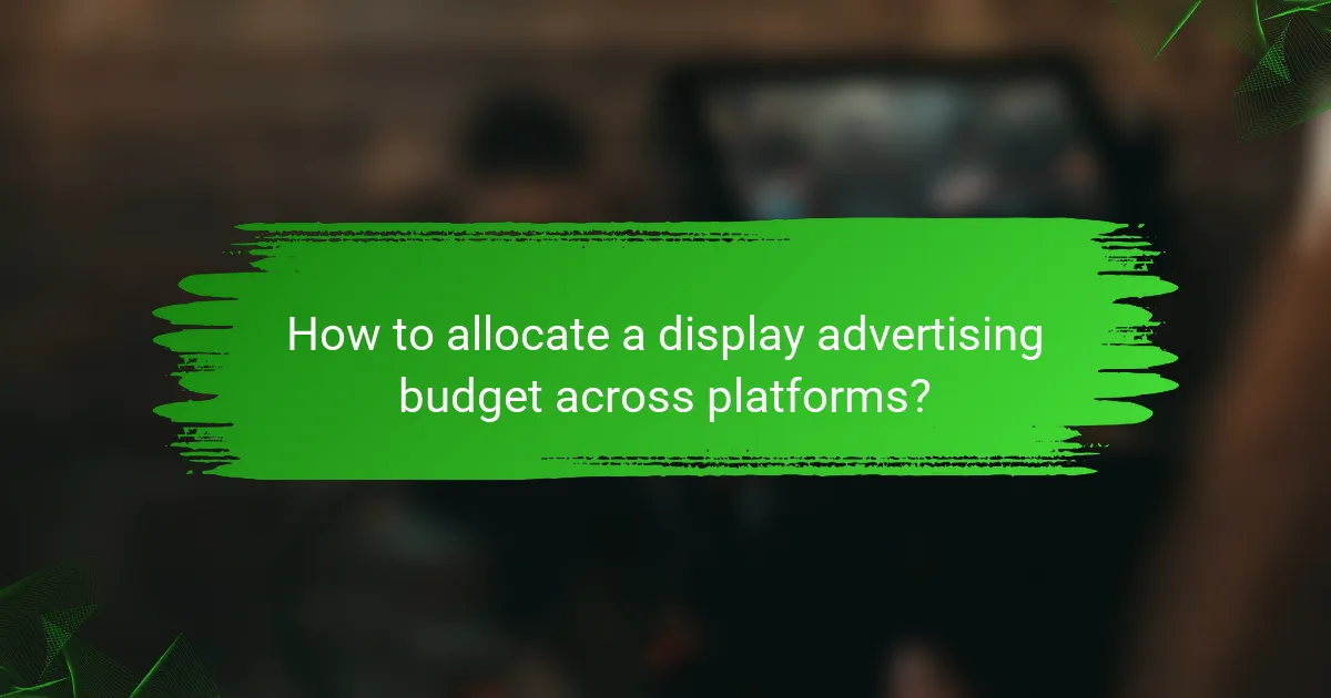 How to allocate a display advertising budget across platforms?