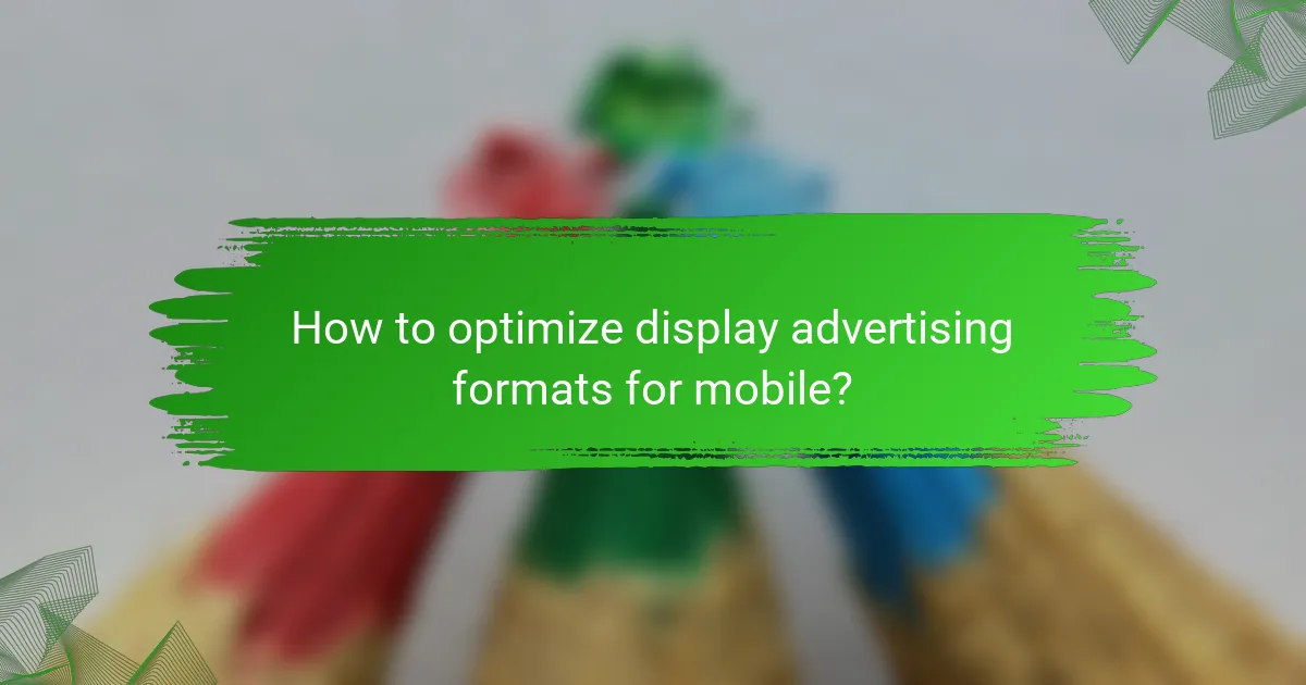 How to optimize display advertising formats for mobile?