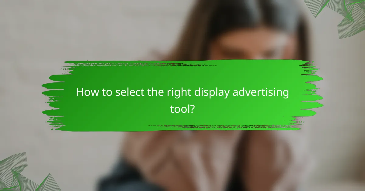 How to select the right display advertising tool?