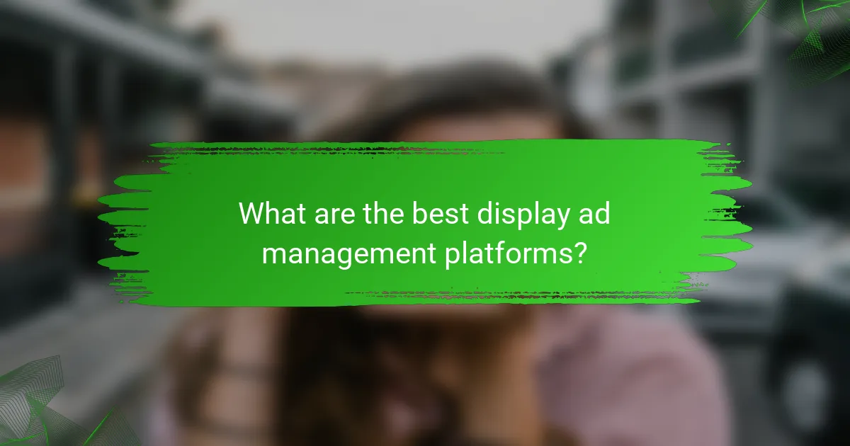 What are the best display ad management platforms?