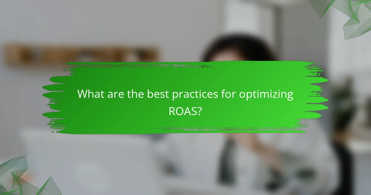 What are the best practices for optimizing ROAS?