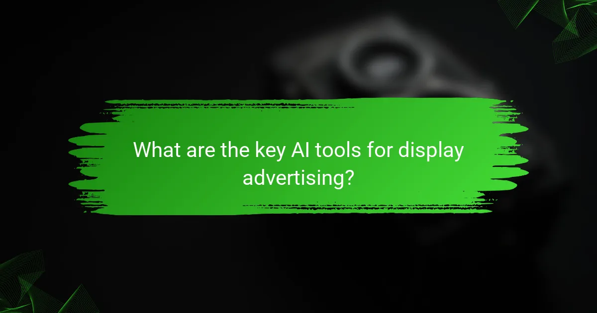 What are the key AI tools for display advertising?
