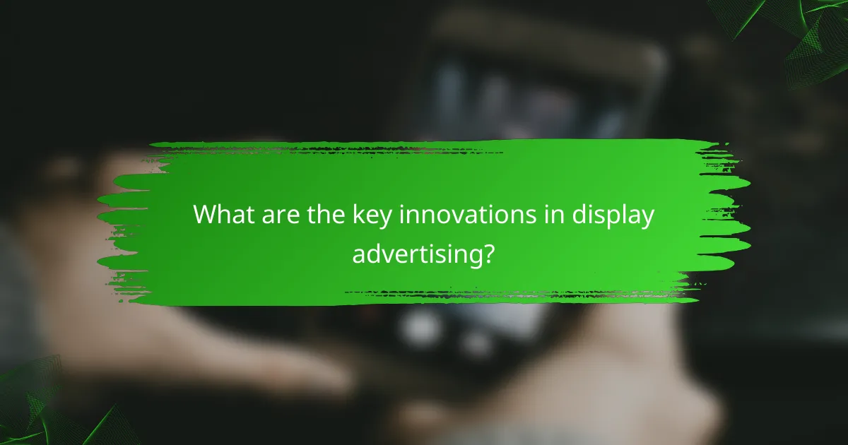 What are the key innovations in display advertising?