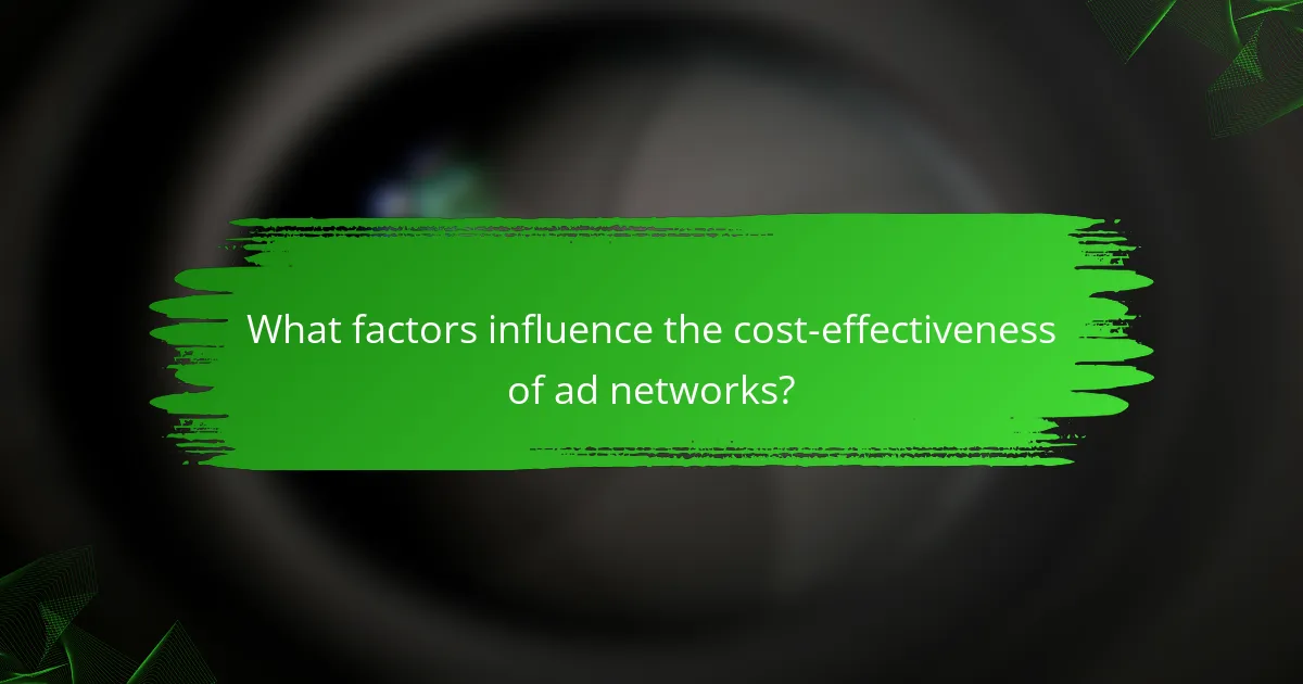What factors influence the cost-effectiveness of ad networks?