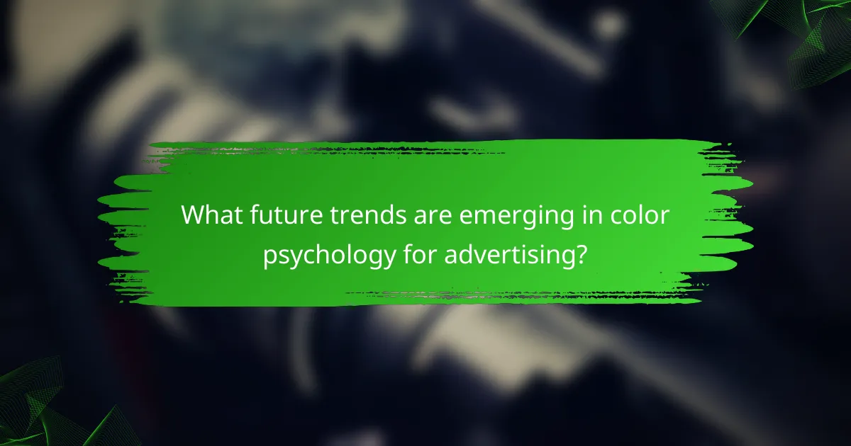 What future trends are emerging in color psychology for advertising?