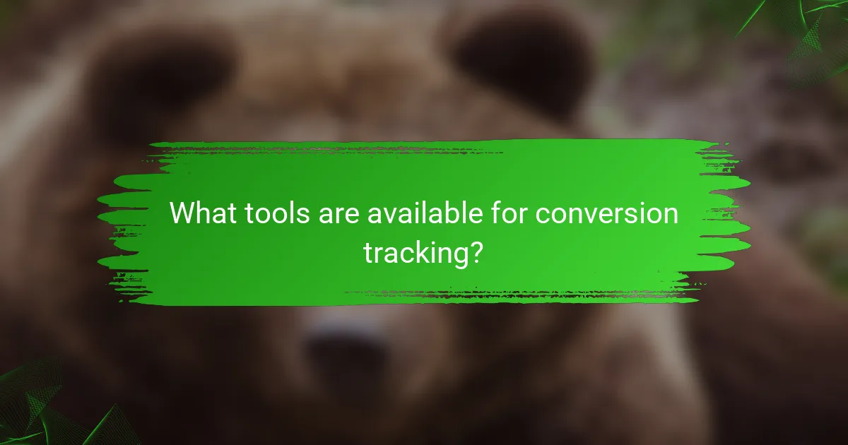 What tools are available for conversion tracking?