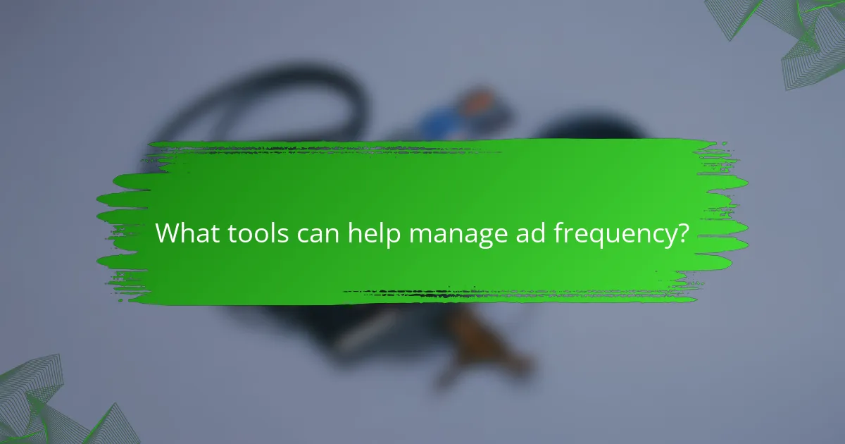 What tools can help manage ad frequency?